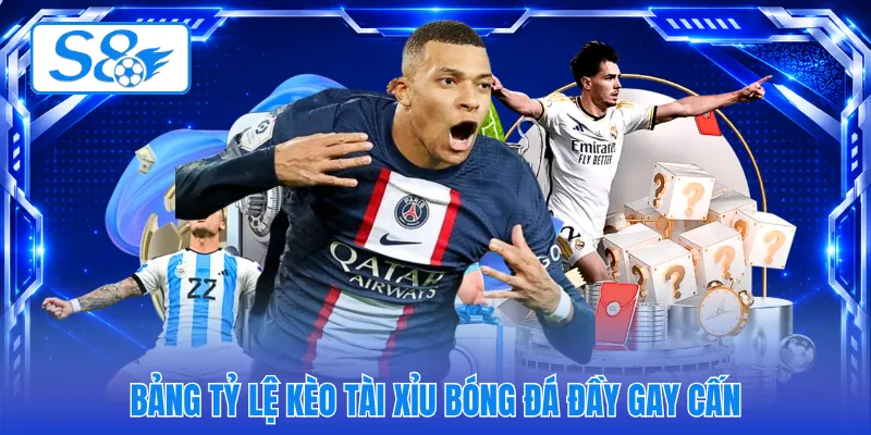 Bảng tỷ lệ kèo tài xỉu bóng đá đầy gay cấn