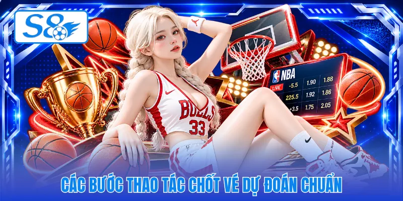 Các bước thao tác chốt vé dự đoán chuẩn
