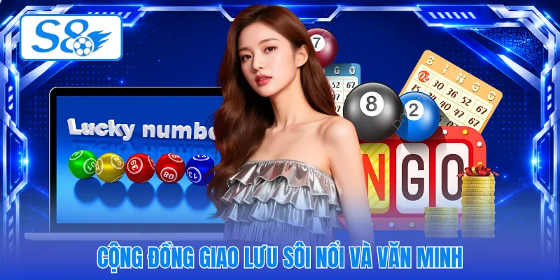 Cộng đồng giao lưu sôi nổi và văn minh