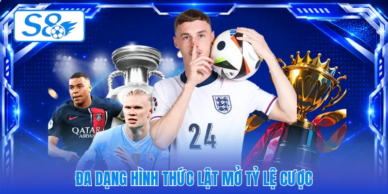 Đa dạng hình thức lật mở tỷ lệ cược