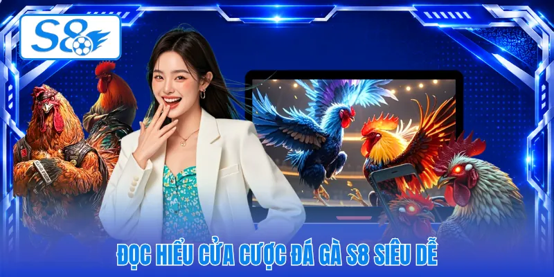 Đọc hiểu cửa cược đá gà S8 siêu dễ