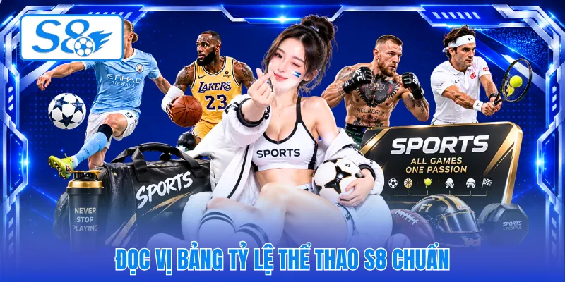 Đọc vị bảng tỷ lệ thể thao S8 chuẩn