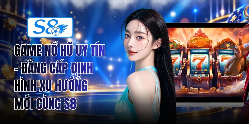 Game Nổ Hũ Uy Tín