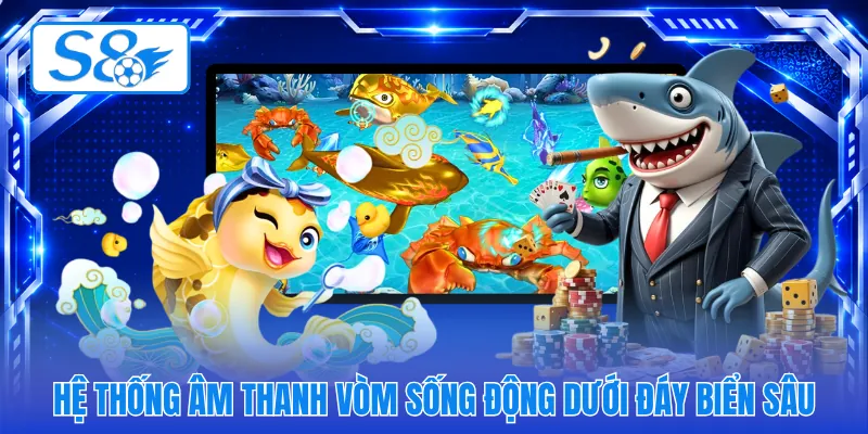 Hệ thống âm thanh vòm sống động dưới đáy biển sâu