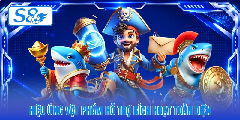 Hiệu ứng vật phẩm hỗ trợ kích hoạt toàn diện