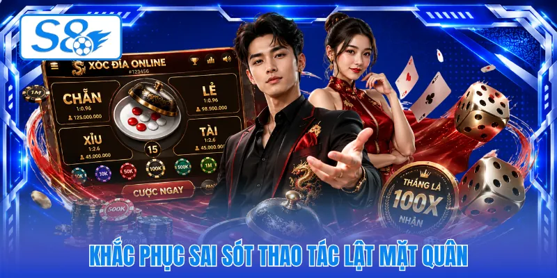 Khắc phục sai sót thao tác lật mặt quân