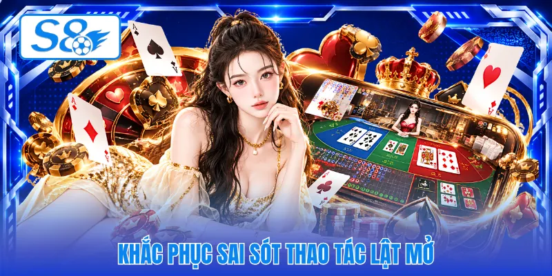 Khắc phục sai sót thao tác lật mở