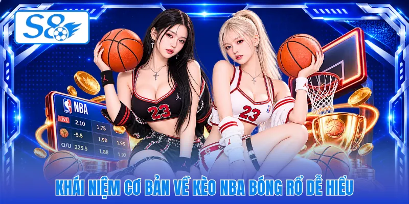 Khái niệm cơ bản về kèo NBA bóng rổ dễ hiểu