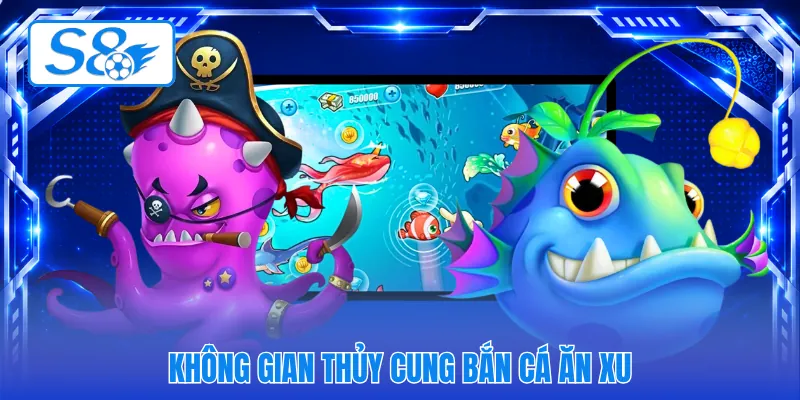 Không gian thủy cung bắn cá ăn xu