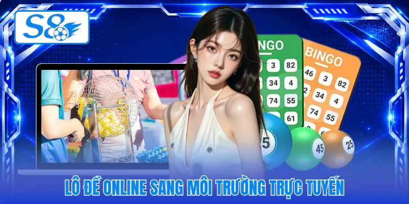 Lô đề online sang môi trường trực tuyến