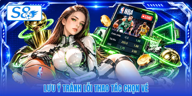 Lưu ý tránh lỗi thao tác chọn vé