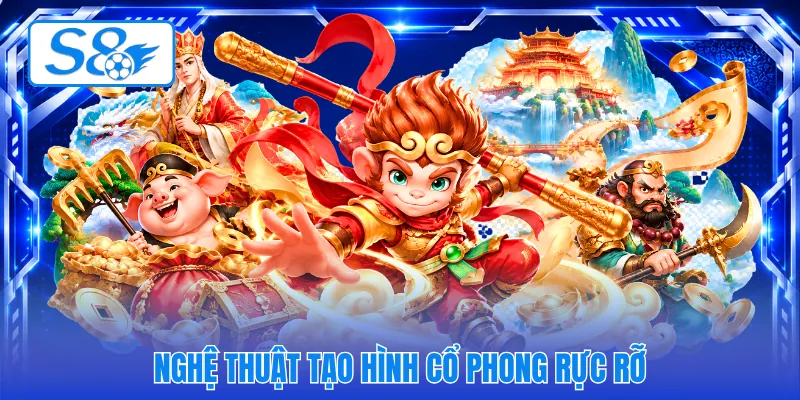 Nghệ thuật tạo hình cổ phong rực rỡ
