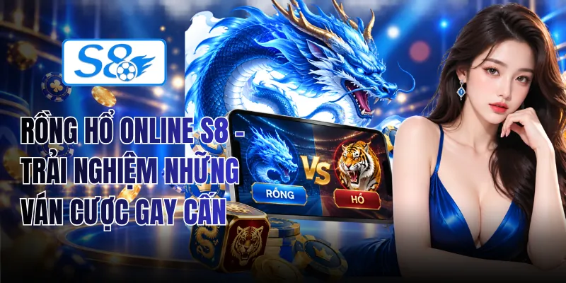 Rồng Hổ Online S8