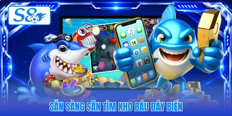 Sẵn sàng săn tìm kho báu đáy biển