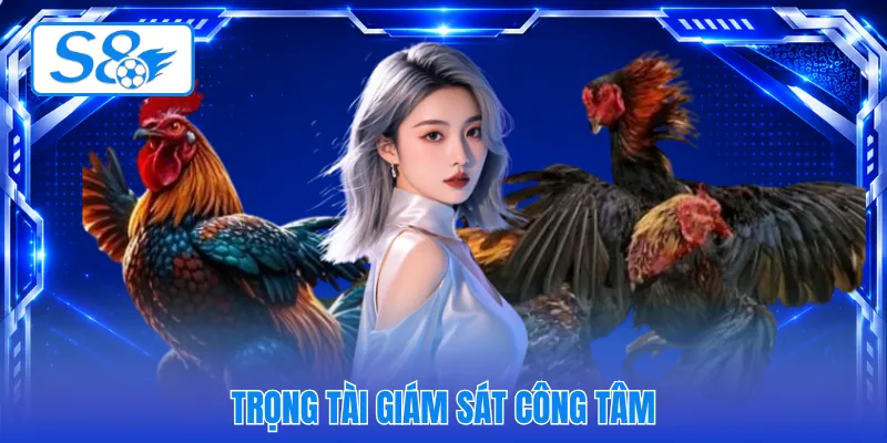 Trọng tài giám sát công tâm